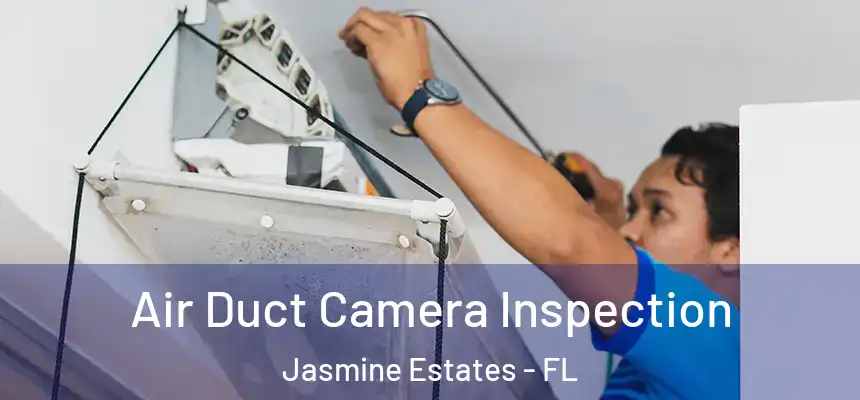  Air Duct Camera Inspection Jasmine Estates - FL