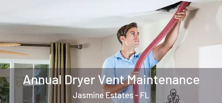  Annual Dryer Vent Maintenance Jasmine Estates - FL