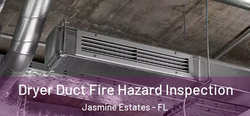  Dryer Duct Fire Hazard Inspection Jasmine Estates - FL