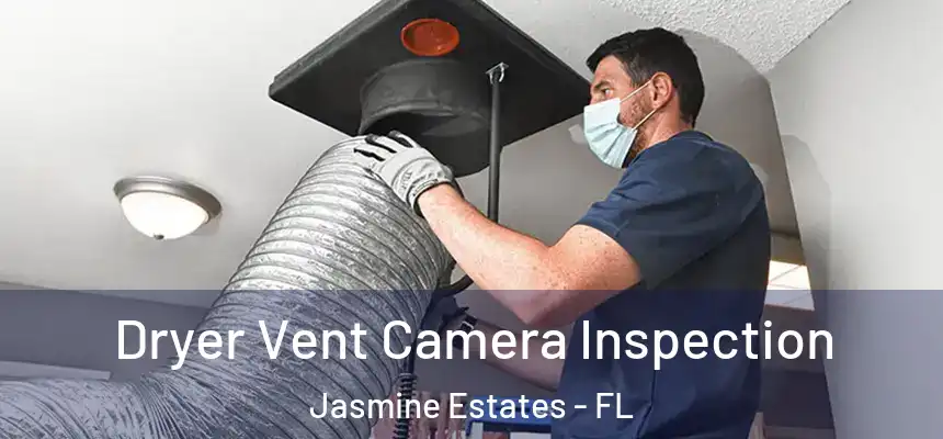  Dryer Vent Camera Inspection Jasmine Estates - FL