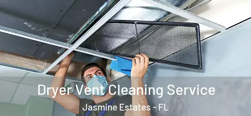 Dryer Vent Cleaning Service Jasmine Estates - FL