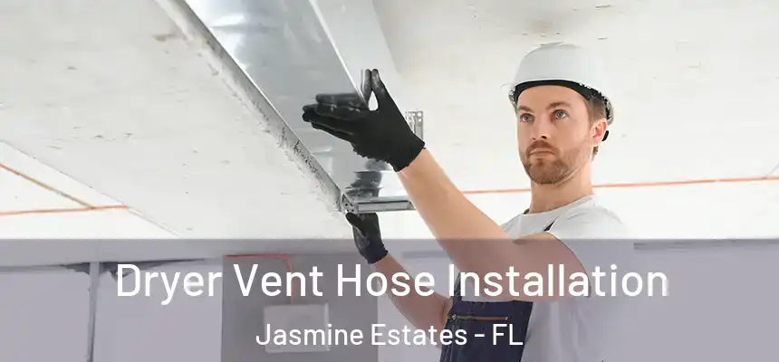  Dryer Vent Hose Installation Jasmine Estates - FL