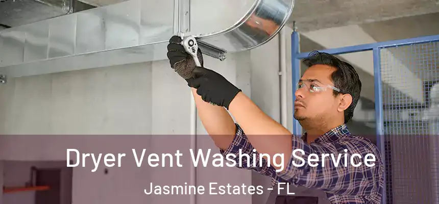  Dryer Vent Washing Service Jasmine Estates - FL