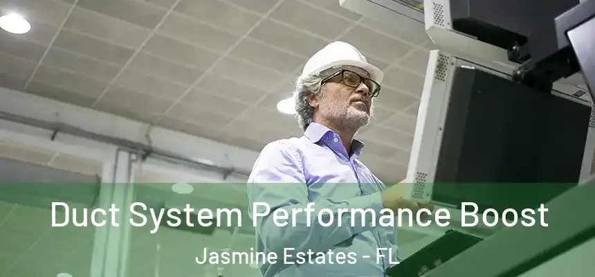  Duct System Performance Boost Jasmine Estates - FL