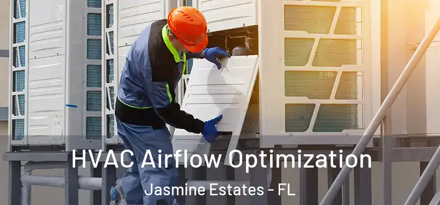  HVAC Airflow Optimization Jasmine Estates - FL