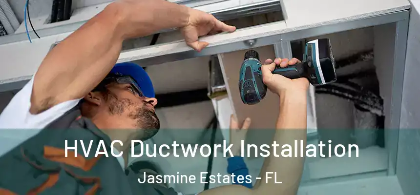  HVAC Ductwork Installation Jasmine Estates - FL