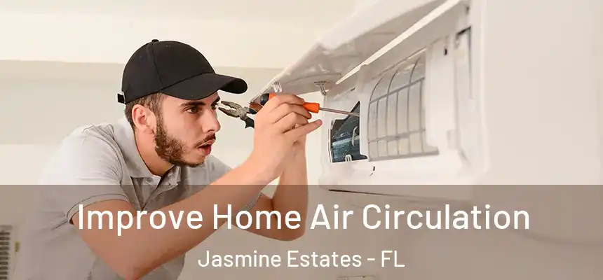  Improve Home Air Circulation Jasmine Estates - FL