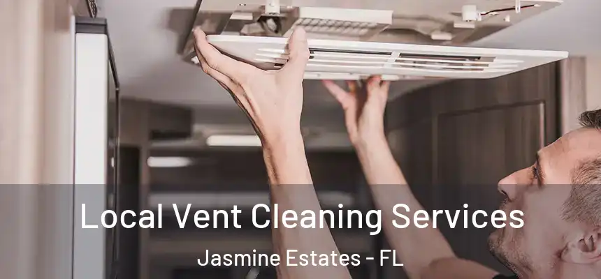 Local Vent Cleaning Services Jasmine Estates - FL