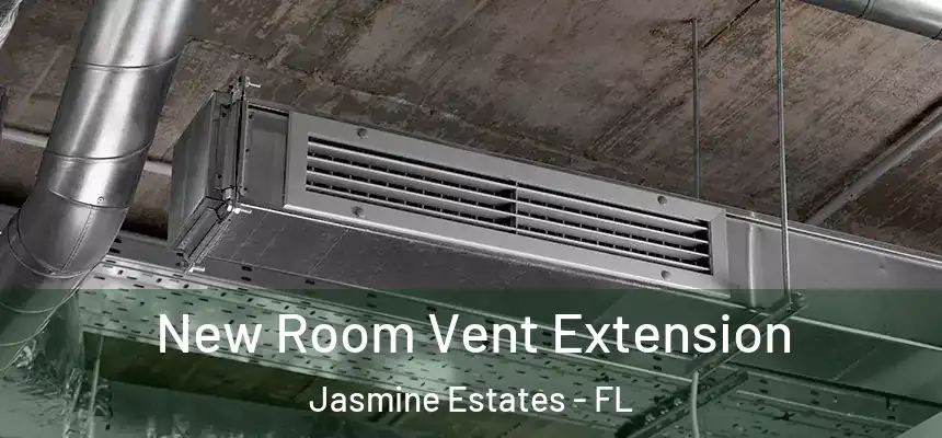  New Room Vent Extension Jasmine Estates - FL