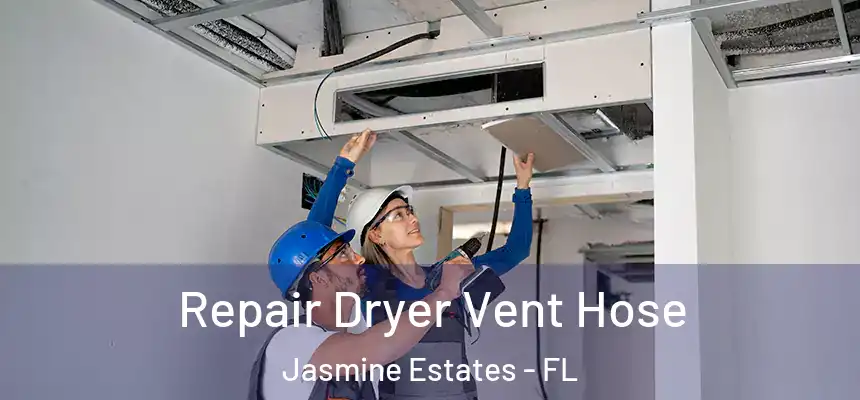 Repair Dryer Vent Hose Jasmine Estates - FL