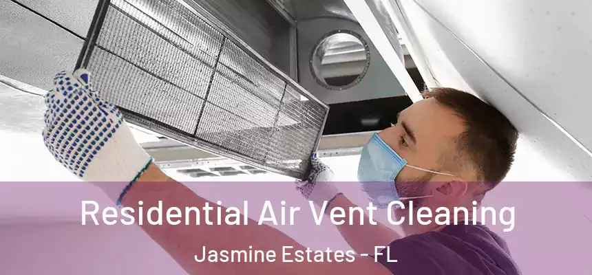  Residential Air Vent Cleaning Jasmine Estates - FL