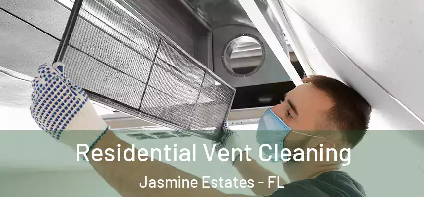 Residential Vent Cleaning Jasmine Estates - FL