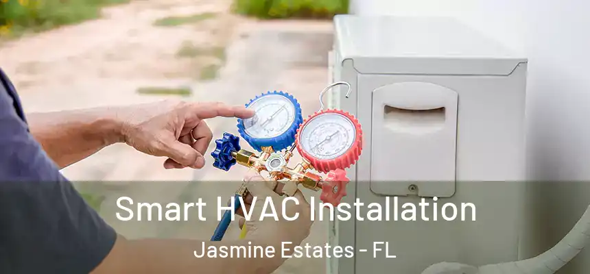  Smart HVAC Installation Jasmine Estates - FL